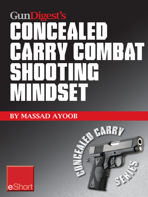 Title details for Gun Digest's Combat Shooting Mindset Concealed Carry eShort by Massad Ayoob - Available